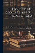 Cover-Bild zum Titel 'Il Progetto Del Codice Penale Pel Regno D'italia: Coi Lavori Preparatorj Per La Sua Compilazione, Raccolti Ed Ordinati Sui Documenti Ufficiali; Volume' von ''