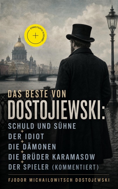 Das Beste von Dostojewski: Schuld und Sühne + Der Idiot + Die Dämonen + Die Brüder Karamasow + Der Spieler (Kommentiert) - Fjodor Michailowitsch Dostojewski