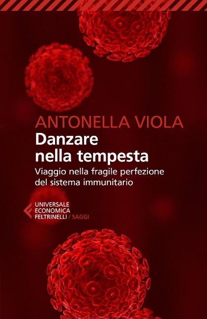 Danzare nella tempesta. Viaggio nella fragile perfezione del sistema immunitario - Antonella Viola