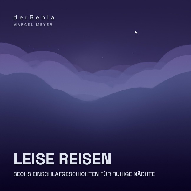 Leise Reisen ¿ Sechs Einschlafgeschichten für ruhige Nächte - Marcel Meyer
