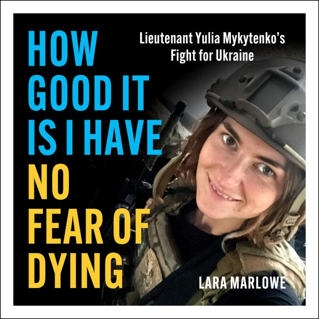 How Good It Is I have No Fear of Dying - Lara Marlowe