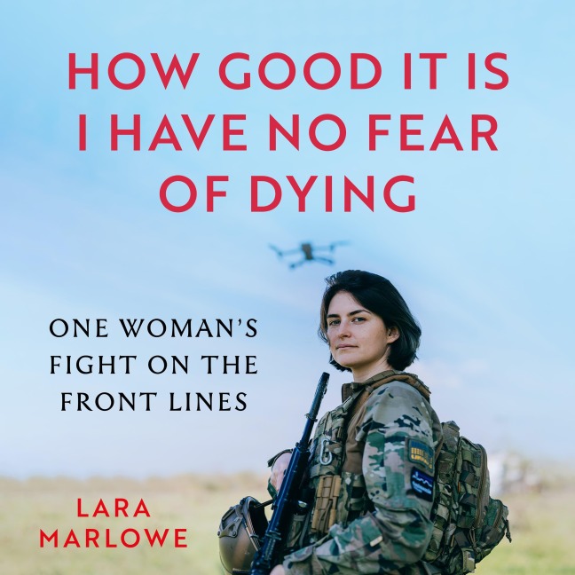 How Good It Is I have No Fear of Dying - Lara Marlowe