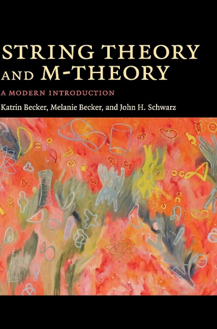 String Theory and M-Theory - Katrin Becker, Melanie Becker, John. H Schwarz