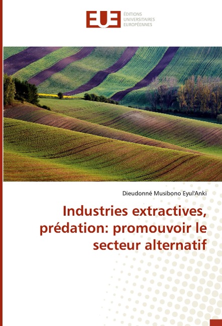 Industries extractives, prédation: promouvoir le secteur alternatif - Dieudonné Musibono Eyul'Anki