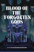 Cover-Bild zum Titel 'Blood of the Forgotten Gods' von 'A Z Ravenshadow'