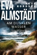 Akte Nordsee - Am dunklen Wasser - Eva Almstädt