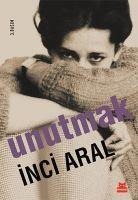 Unutmak - Inci Aral