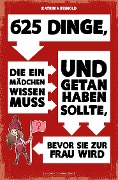 Cover-Bild zum Titel '625 Dinge, die ein MÄDCHEN wissen muss und getan haben sollte, bevor sie zur FRAU wird' von 'Katrin Nusshold'