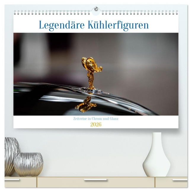 Legendäre Kühlerfiguren - Zeitreise in Chrom und Glanz (hochwertiger Premium Wandkalender 2026 DIN A2 quer), Kunstdruck in Hochglanz - Karsten Rahn