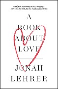 Cover-Bild zum Titel 'A Book About Love' von 'Jonah Lehrer'