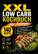 Cover-Bild zum Titel 'XXL Low Carb Kochbuch für Anfänger: 140 köstliche Rezepte zum Abnehmen ohne Verzicht' von 'Leo Bergmann'