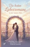 Cover-Bild zum Titel 'Die besten Liebesromane in der Saison 2026' von 'Alfred Bekker, Sandy Palmer, Ela Bertold, Terry M. Gradon, W. A. Hary'