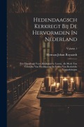Cover-Bild zum Titel 'Hedendaagsch Kerkregt Bij De Hervormden In Nederland: Een Handboek Voor Akademische Lessen, Als Mede Ten Gebruike Van Predikanten En Leden Van Kerkely' von 'Herman Johan Royaards'