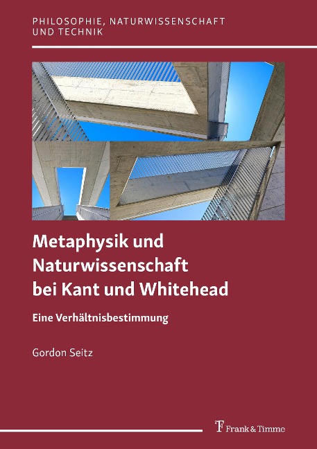 Die Verhältnisbestimmung von Metaphysik und Naturwissenschaft bei Kant und bei Whitehead - Gordon Seitz