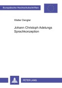 Cover-Bild zum Titel 'Johann Christoph Adelungs Sprachkonzeption' von 'Walter Dengler'