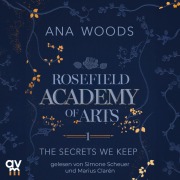 Cover-Bild zum Titel 'Rosefield Academy of Arts ¿ The Secrets We Keep' von 'Ana Woods'