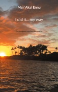 Cover-Bild zum Titel 'I did it... my way' von 'Mer`Akai Ennu'