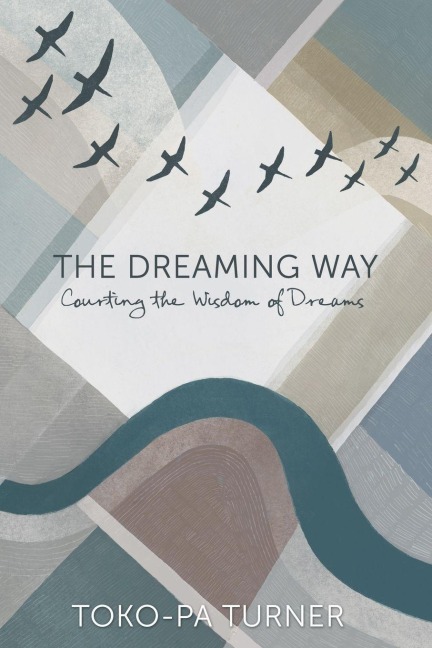 The Dreaming Way - Toko-Pa Turner