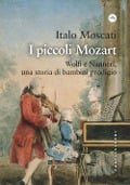Cover-Bild zum Titel 'I piccoli Mozart. Wolfi e Nannerl, una storia di bambini prodigio' von 'Italo Moscati'
