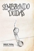 Cover-Bild zum Titel 'Sembrando Dudas' von 'Brenda Edith González'