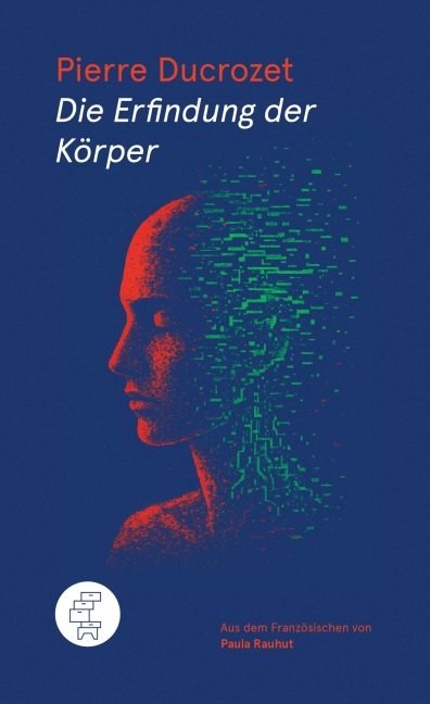 Die Erfindung der Körper - Pierre Ducrozet