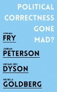 Cover-Bild zum Titel 'Political Correctness Gone Mad?' von 'Jordan B. Peterson, Michael Eric Dyson, Stephen Fry, Michelle Goldberg'