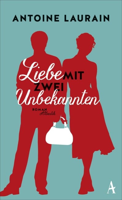 Liebe mit zwei Unbekannten - Antoine Laurain