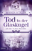 Cover-Bild zum Titel 'Tod in der Glaskugel' von 'Jessica Müller'