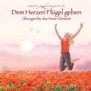 Cover-Bild zum Titel 'Dem Herzen Flügel geben' von 'Sakina K. Sievers, Nirgun W. Loh'