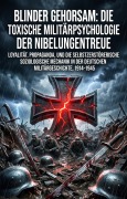Cover-Bild zum Titel 'Blinder Gehorsam: Die toxische Militärpsychologie der Nibelungentreue' von 'Grzegorz Weimer'
