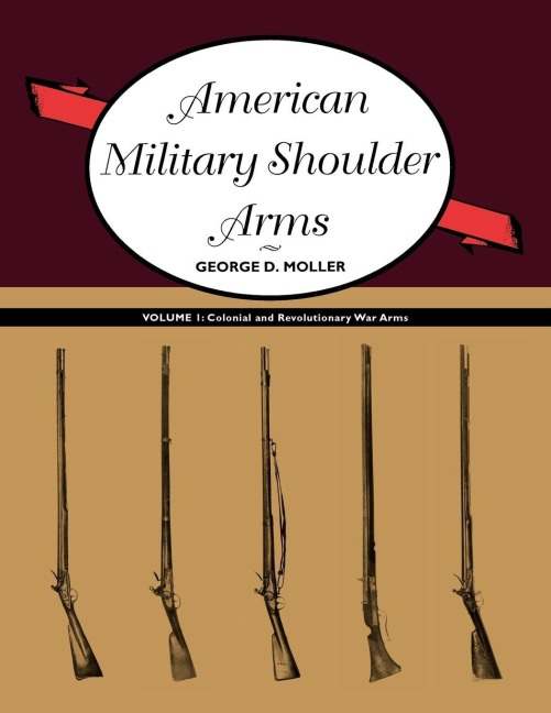 American Military Shoulder Arms, Volume I - George D. Moller