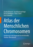 Cover-Bild zum Titel 'Atlas der Menschlichen Chromosomen' von 'Claudia Behrend, Parvin Mehdipour, Heinz Schott, Javad Karimzad Hagh, Gesa Schwanitz'