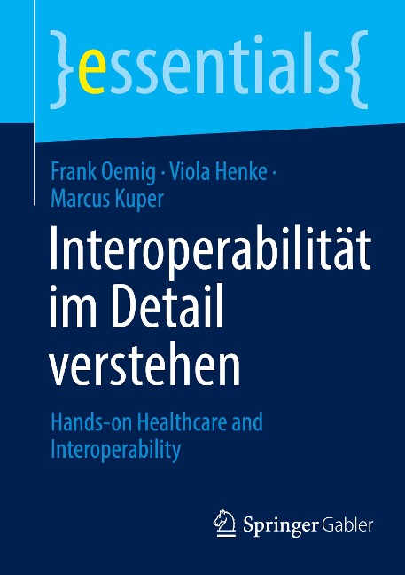 Interoperabilität im Detail verstehen - Frank Oemig, Marcus Kuper, Viola Henke