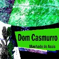 Cover-Bild zum Titel 'Dom Casmurro' von 'Machado De Assis'