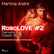 Cover-Bild zum Titel 'RoboLOVE #2 - Operaatio Copper Blood' von 'Martina André'
