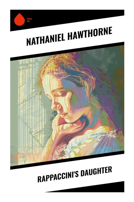 Rappaccini's Daughter - Nathaniel Hawthorne