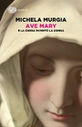 Cover-Bild zum Titel 'Ave Mary. E la chiesa inventò la donna' von 'Michela Murgia'