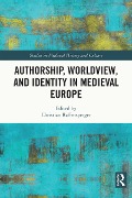 Cover-Bild zum Titel 'Authorship, Worldview, and Identity in Medieval Europe' von ''