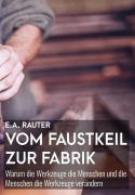 Cover-Bild zum Titel 'Vom Faustkeil zur Fabrik' von 'Ernst Alexander Rauter'