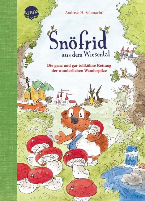 Snöfrid aus dem Wiesental (7). Die ganz und gar tollkühne Rettung der wunderlichen Wanderpilze - Andreas H. Schmachtl