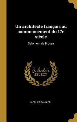 Un architecte français au commencement du 17e siècle - Jacques Pannier
