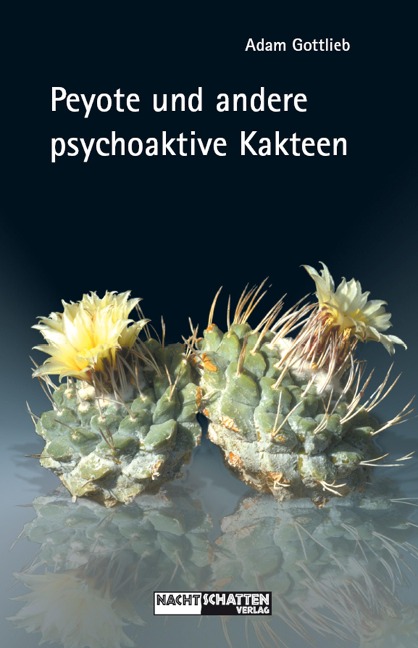 Peyote und andere psychoaktive Kakteen - Adam Gottlieb