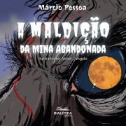 Cover-Bild zum Titel 'A maldição da mina abandonada' von 'Márcio Pessoa'