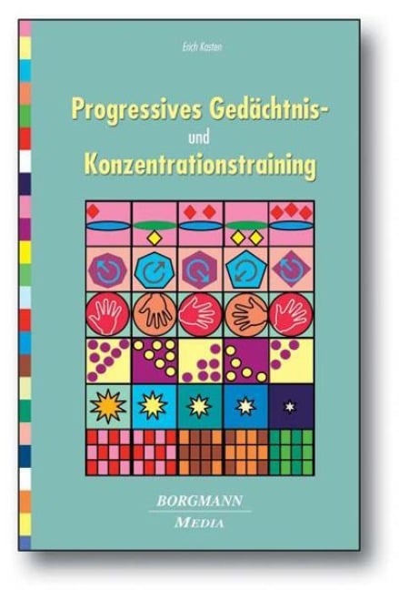 Progressives Gedächtnis- und Konzentrationstraining - Erich Kasten