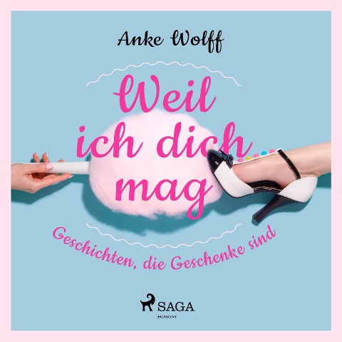 Weil ich dich mag - Geschichten, die Geschenke sind - Anke Wolff