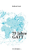 75 Jahre GATT - Richard Senti