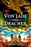 Cover-Bild zum Titel 'Von Jade und Drachen (Der Sturz des Drachen 1): Silkpunk Fantasy mit höfischen Intrigen - Mulan trifft auf Iron Widow | Collector's Edition mit Farbschnitt und Miniprint' von 'Amber Chen'