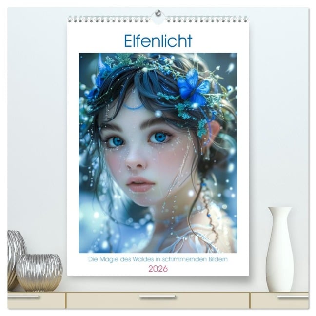 Elfenlicht (hochwertiger Premium Wandkalender 2026 DIN A2 hoch), Kunstdruck in Hochglanz - Steffen Gierok-Latniak