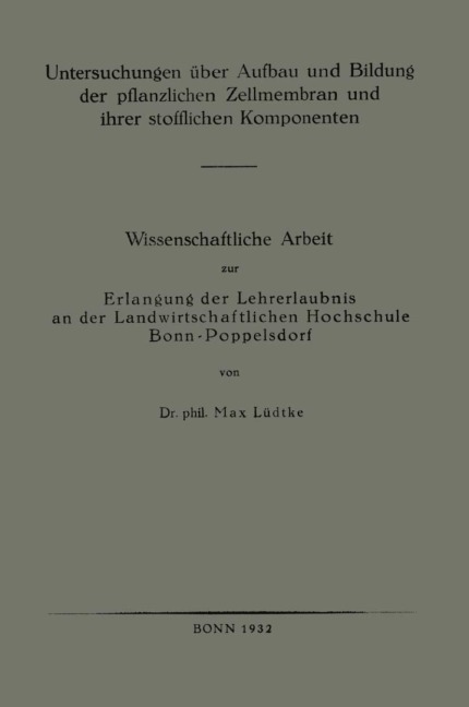 Untersuchungen über Aufbau und Bildung der pflanzlichen Zellmembran und ihrer stofflichen Komponenten - Max Lüdtke