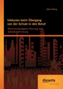 Cover-Bild zum Titel 'Inklusion beim Übergang von der Schule in den Beruf: Personenbezogene Planung und Selbstbestimmung' von 'Katja Döling'